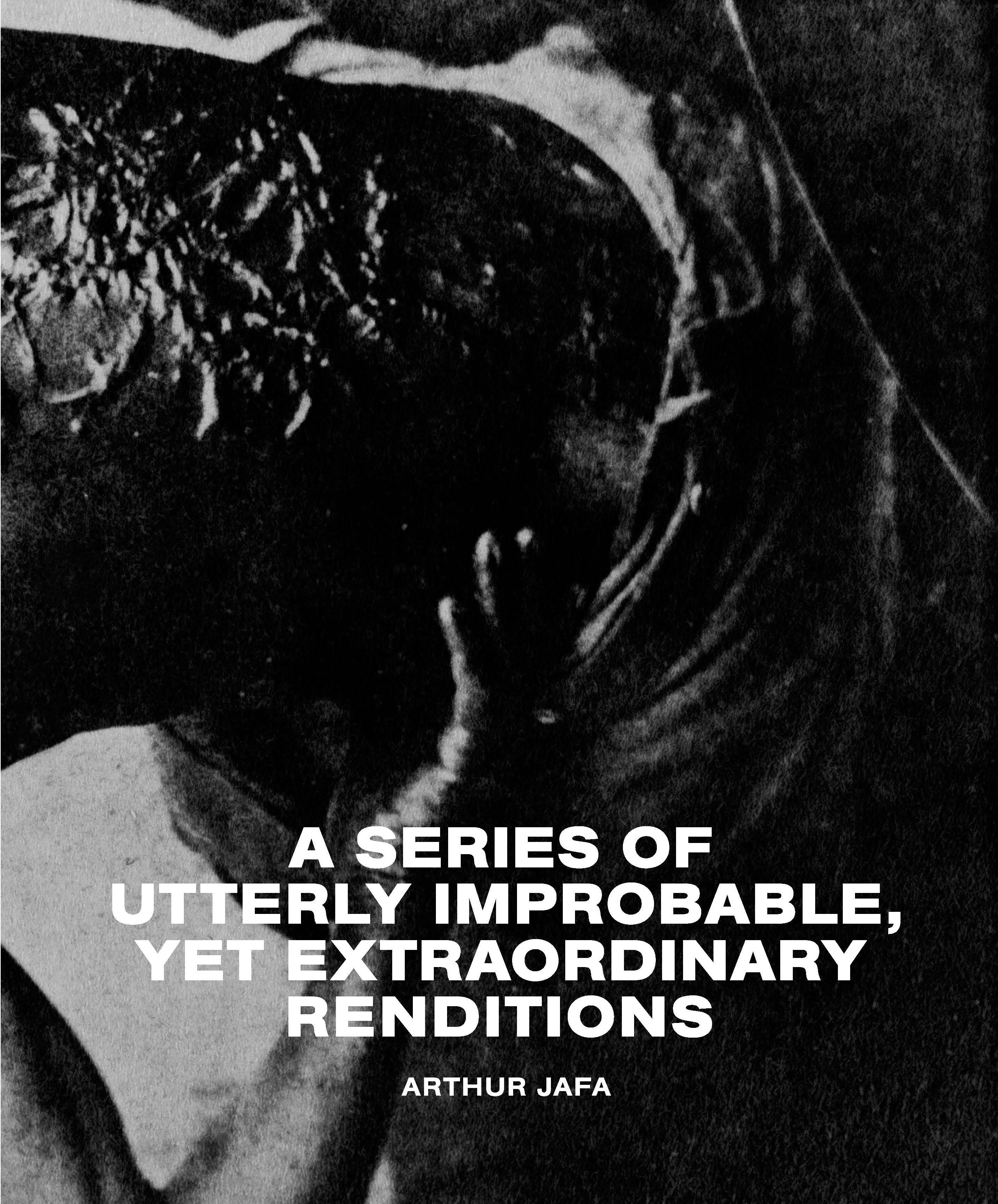 A Series of Utterly Improbable, Yet Extraordinary Renditions