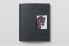 Load image into Gallery viewer, Yinka Shonibare CBE: Suspended States
