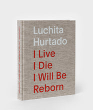 Load image into Gallery viewer, Luchita Hurtado: I Live, I Die, I Will Be Reborn
