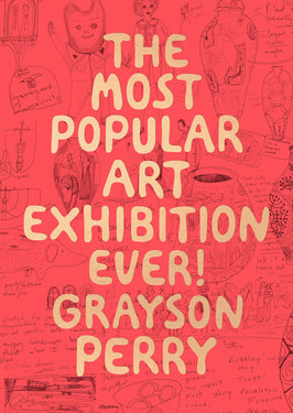 Grayson Perry: The Most popular Art Exhibition Ever!